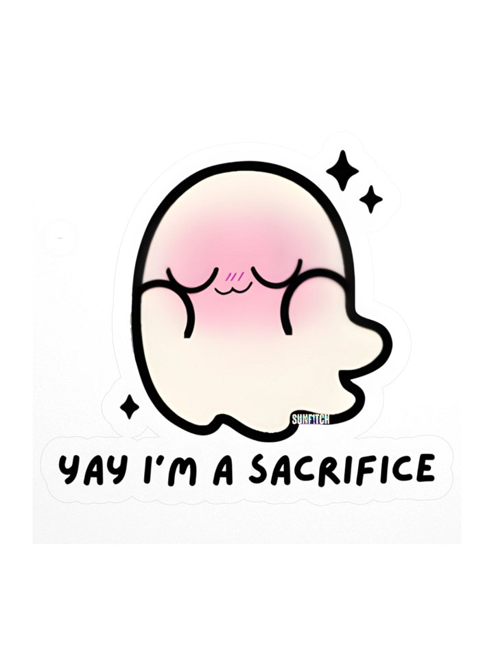Yay I'm A Sacrifice Sticker product image (1)