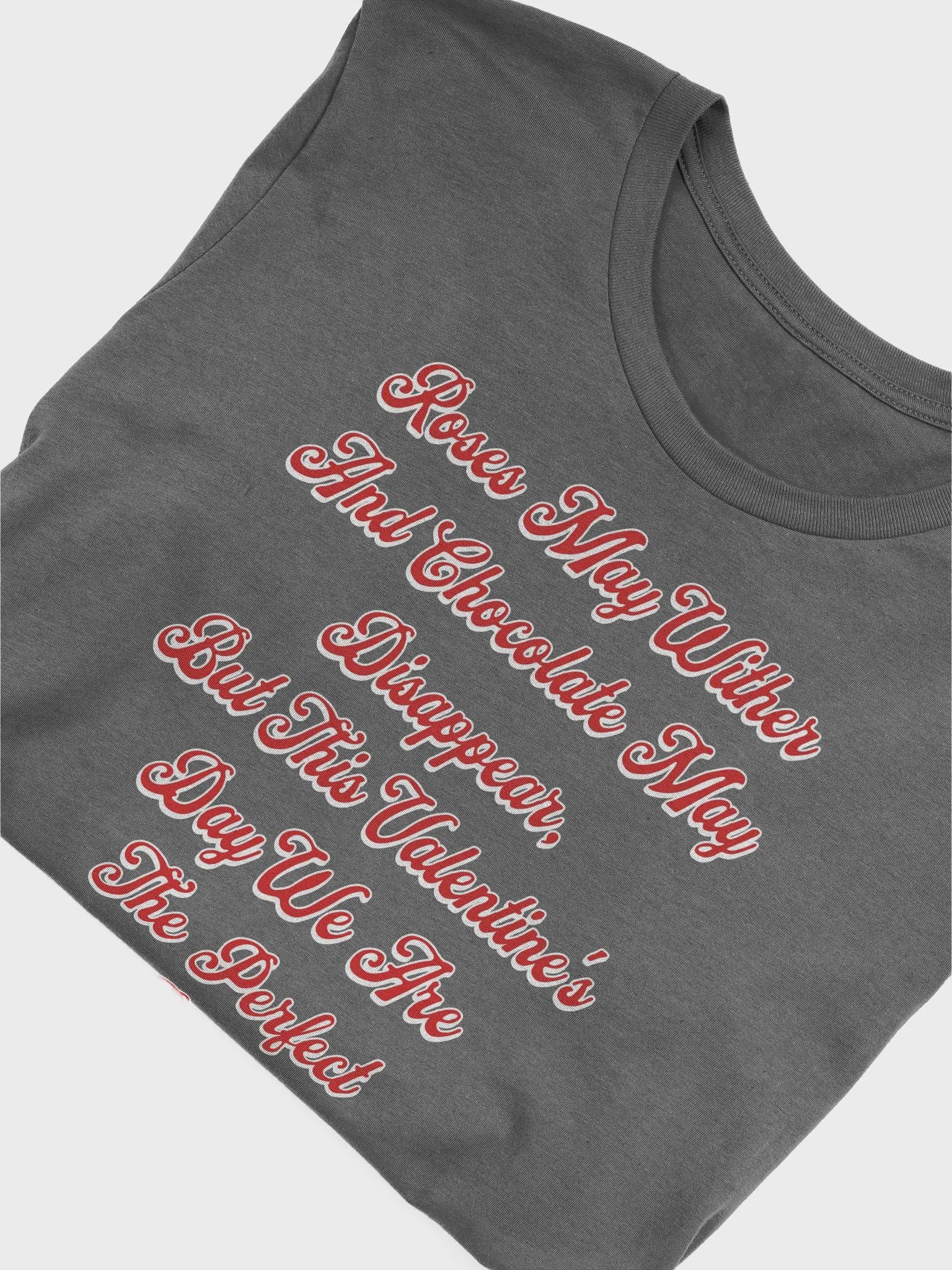 Roses May Wither And Chocolate My Disappear, Valentine's Day Gift T-shirt product image (9)