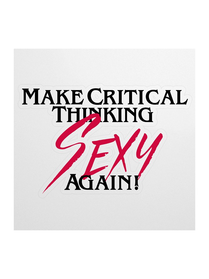 Large Make Critical Thinking Sexy Again! Sticker product image (1)