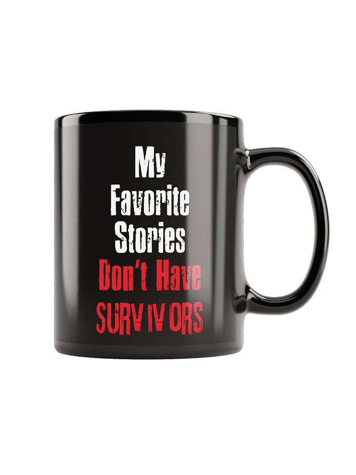 My Favorite Stories Don't Have Survivors Mug product image (2)