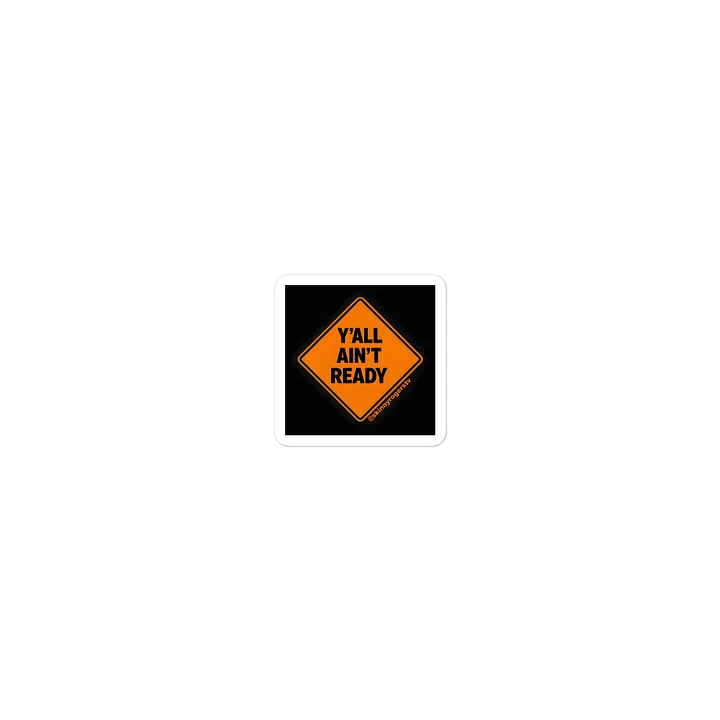 Skinny Rogers "Y'all Ain't Ready" Sticker product image (1)