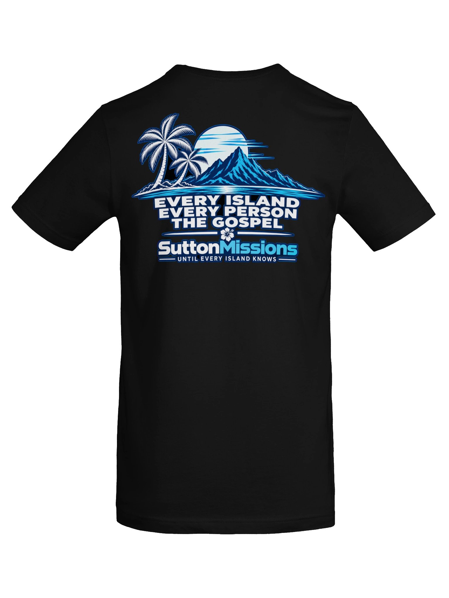 Every Island. Every Person. The Gospel. — SuttonMissions T-Shirt product image (56)