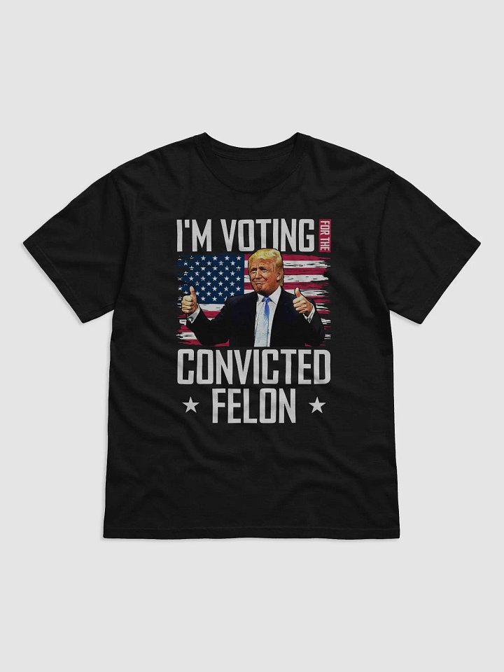 I'm Voting Convicted Felon product image (3)