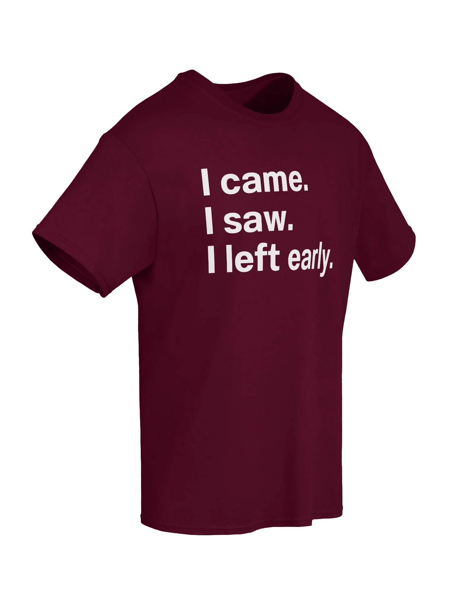 I came. I saw. I left early. Unisex Shirt product image (61)