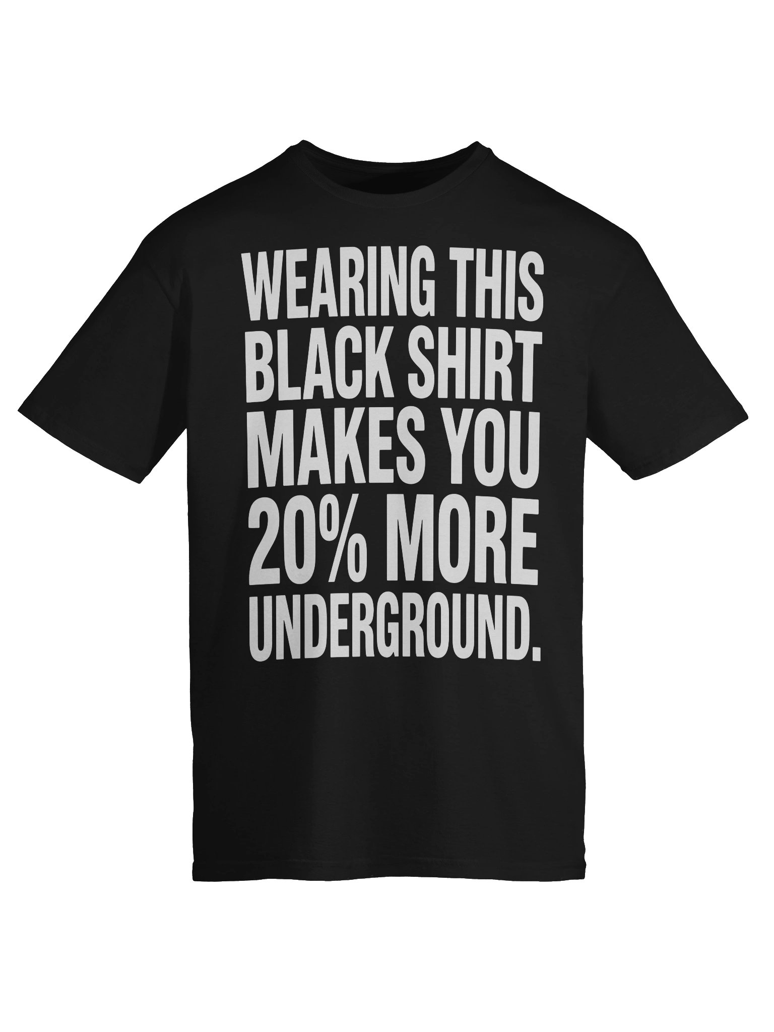 Wearing this black shirt makes you 20% more underground BIG FONT product image (5)