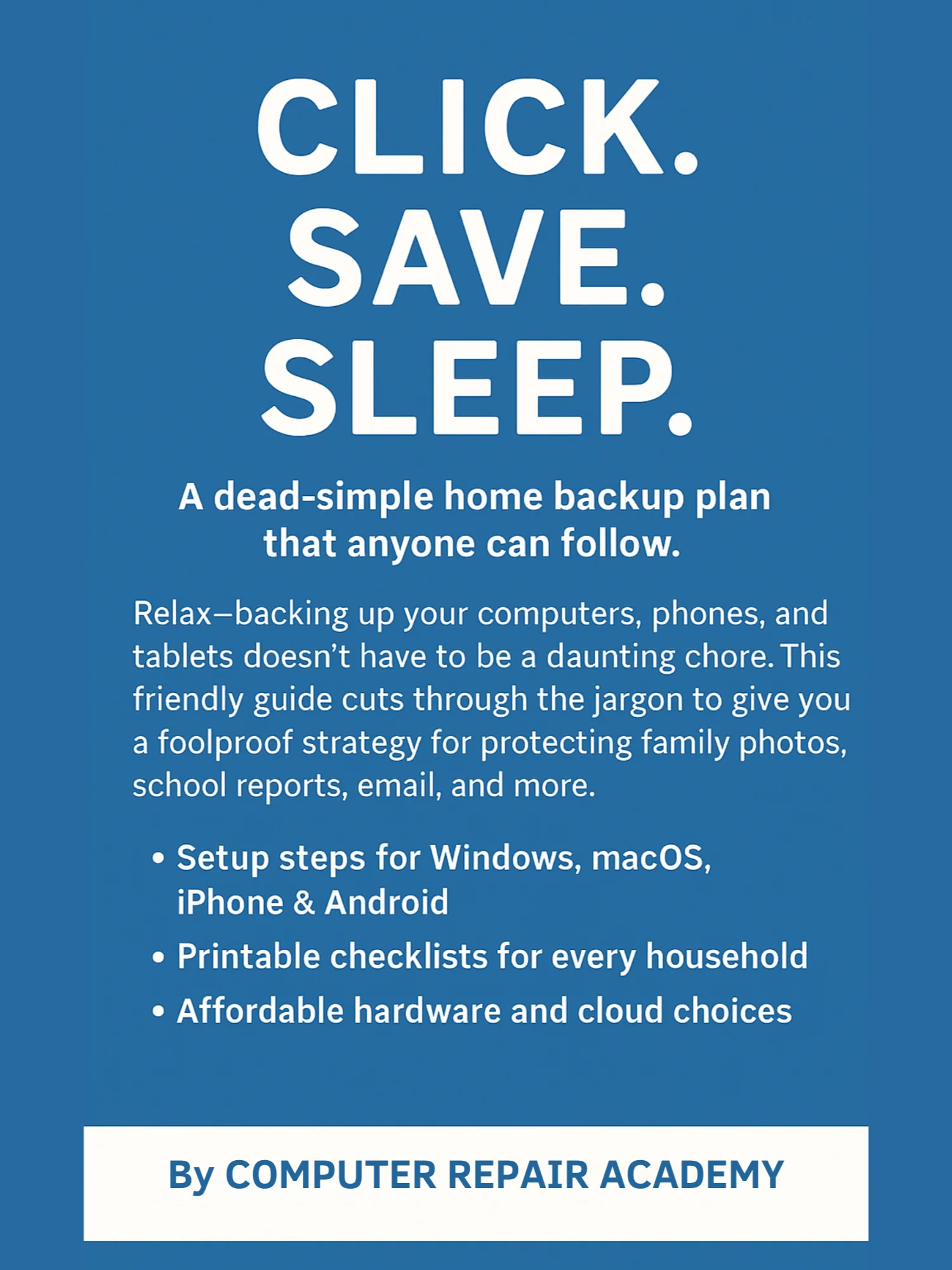 CLICK. SAVE. SLEEP. - The No-Geek Plan for Bulletproof Home Backups Ebook product image (2)
