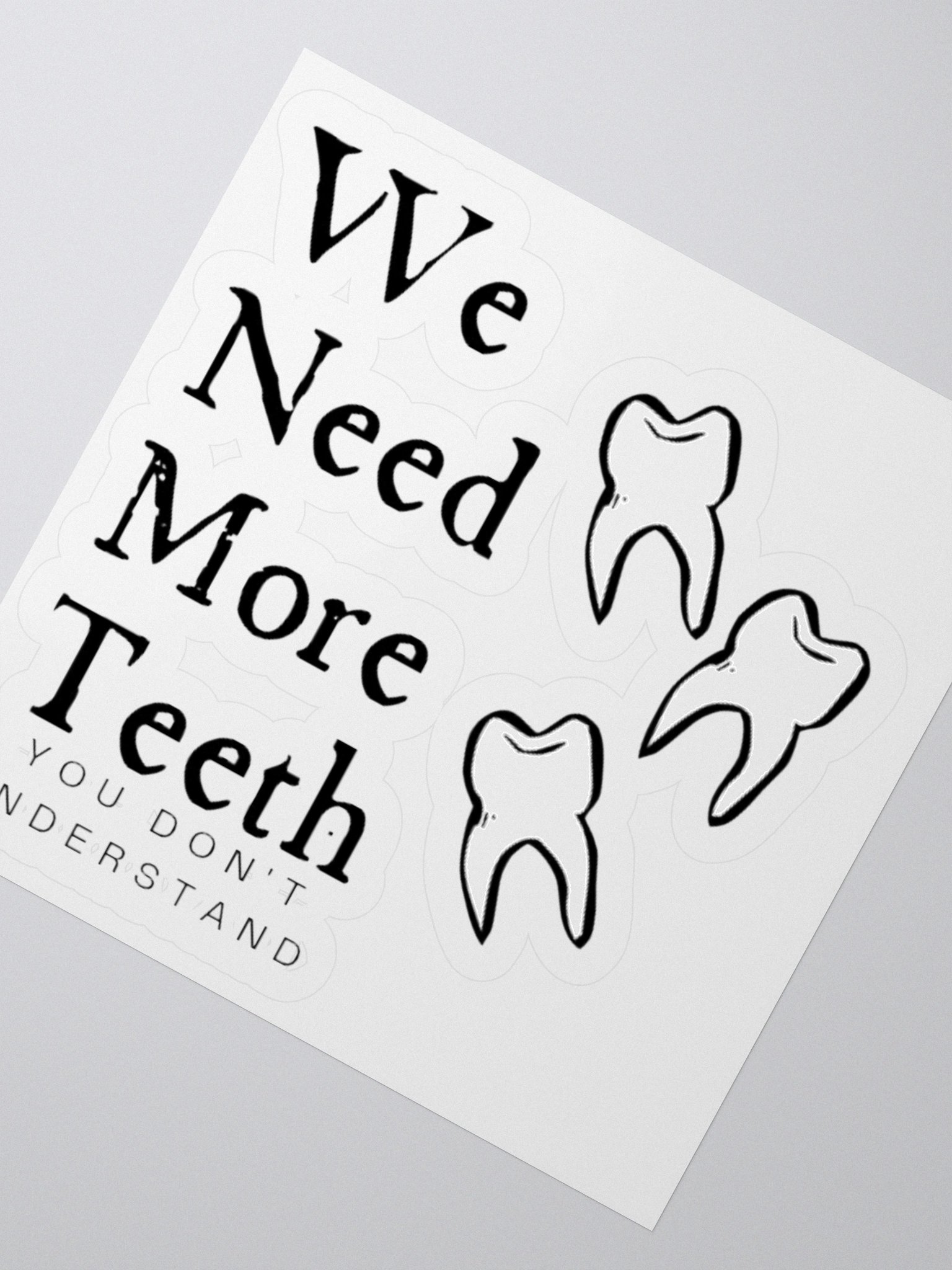 We need more teeth | Kiss Cut Stickers by Allcolor product image (2)