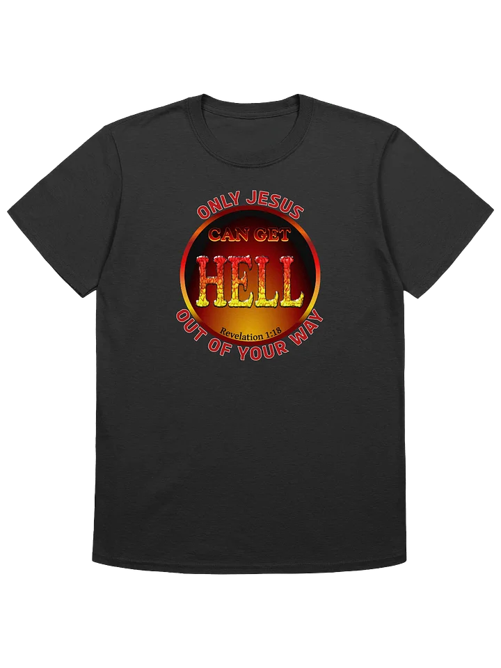 Only Jesus Can Get Hell Out Of Your Way T-Shirt product image (1)