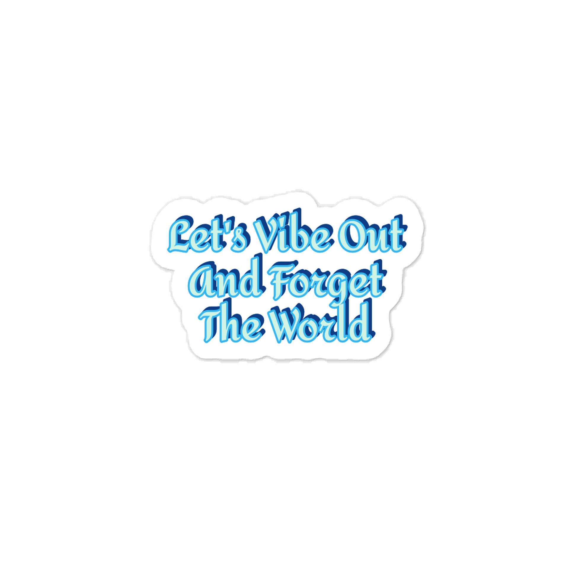 Let's Vibe Out And Forget The World Sticker product image (1)