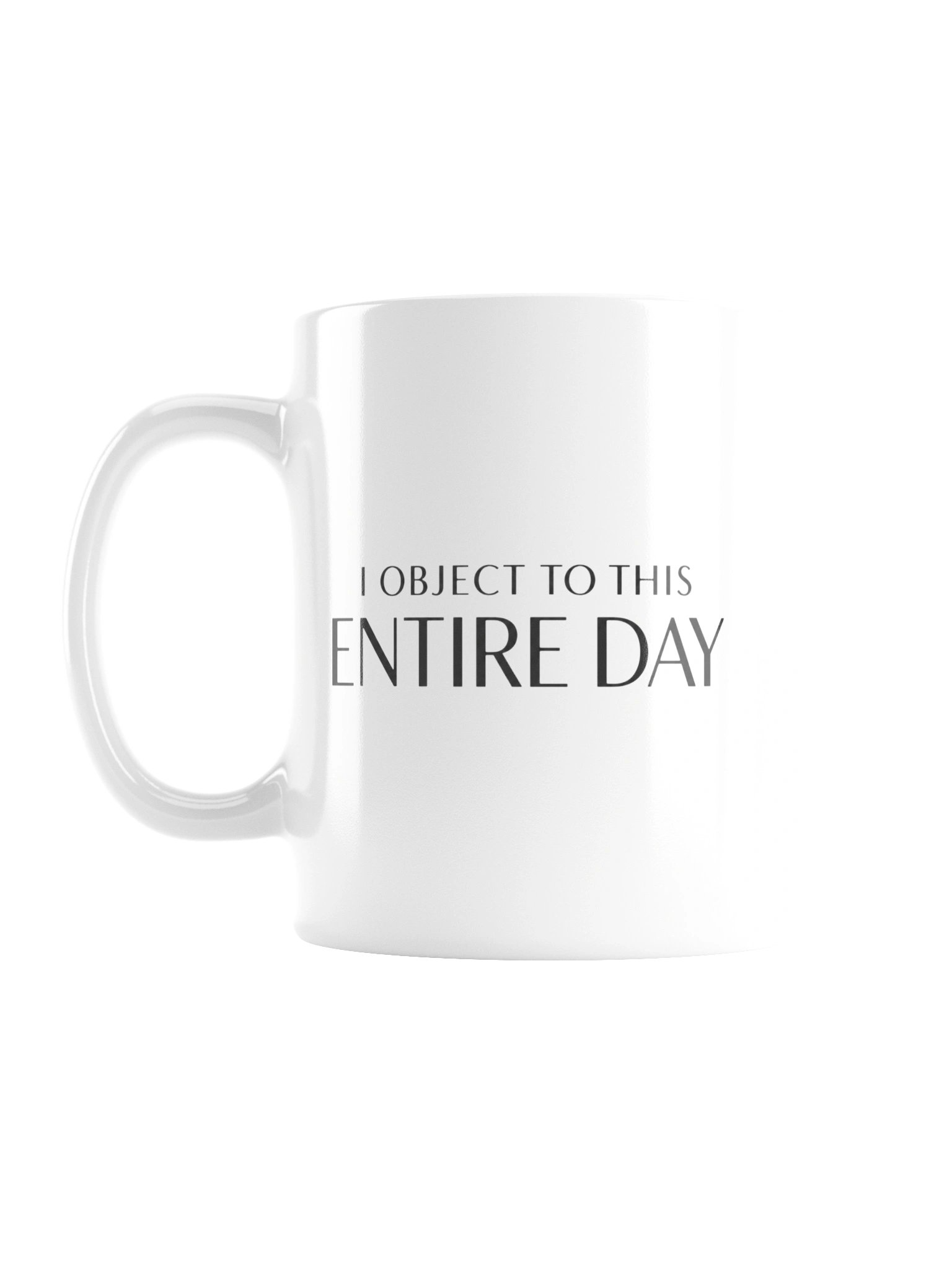 “I Object to This Entire Day” — 20 oz White Glossy Mug product image (1)