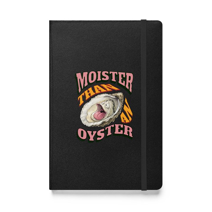 Moister Than An Oyster Expressive Hardcover Notebook product image (1)