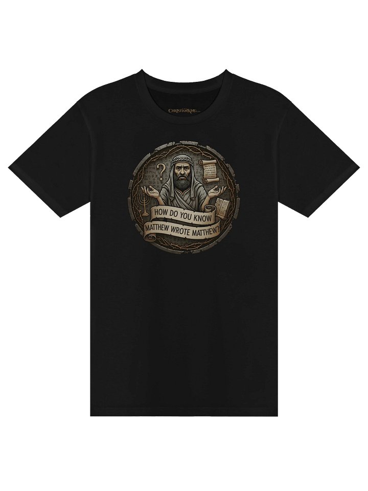 How Do You Know Matthew Wrote Matthew? Tshirt product image (1)
