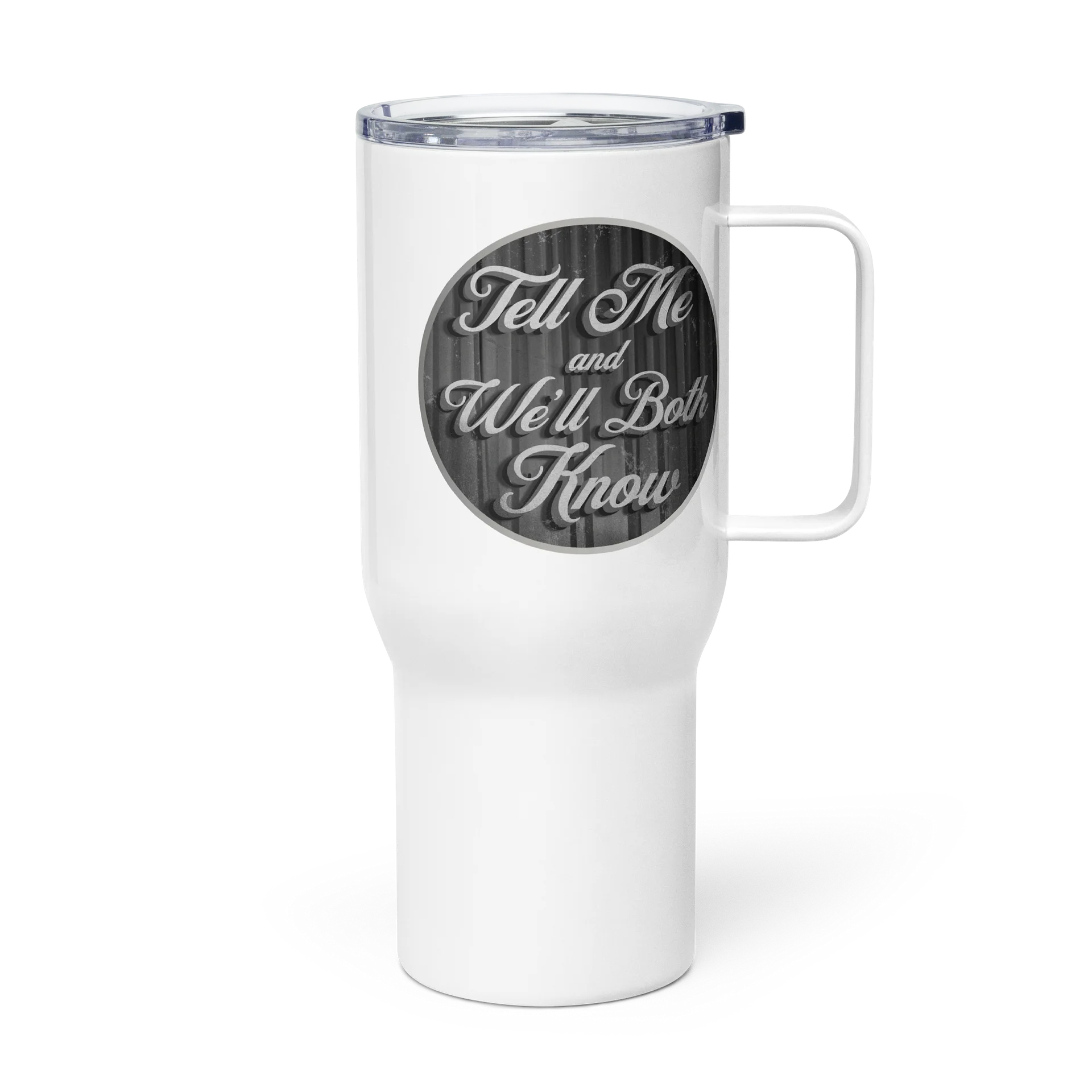 Tell Me and We’ll Both Know Travel Mug product image (3)