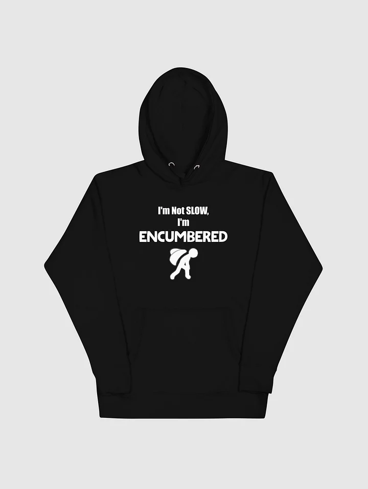 I'm Not Slow, I'm Encumbered! - Hoodie product image (1)