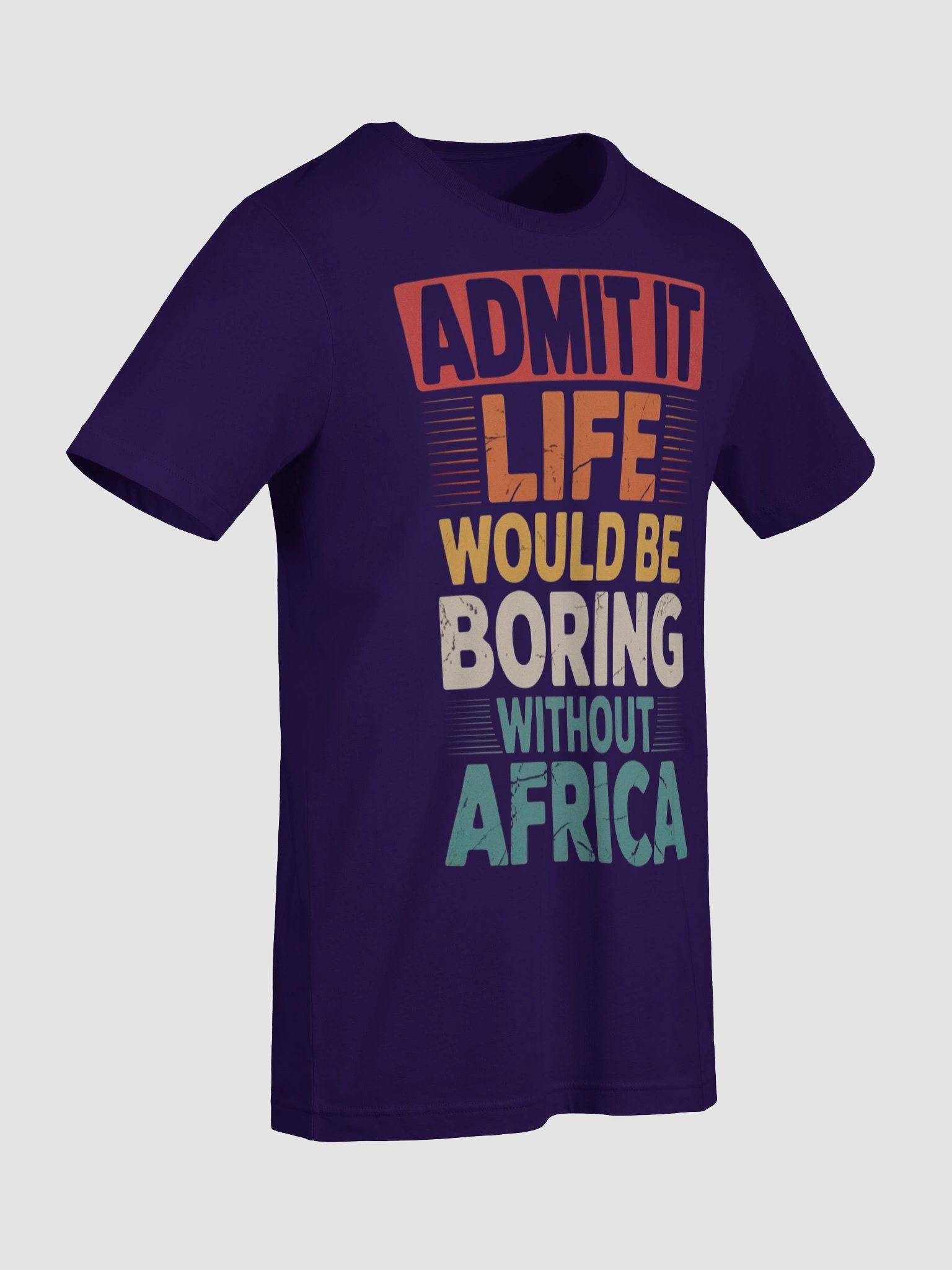Admit it life would be boring without Africa Supersoft T-shirt product image (77)