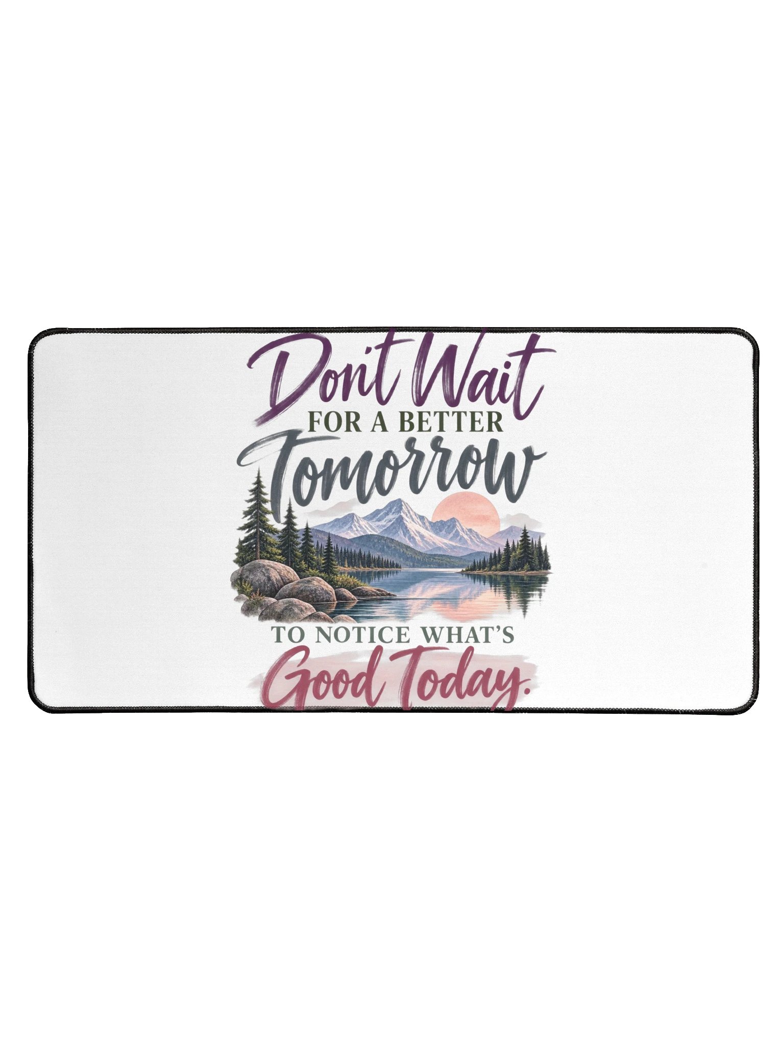 Don't Wait for a Better Tomorrow Desk Mat product image (1)