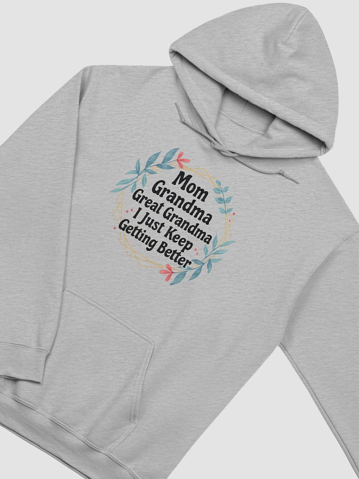 Mom Grandma Great Grandma I Just Keep Getting Better – Floral Generations Hoodie product image (2)