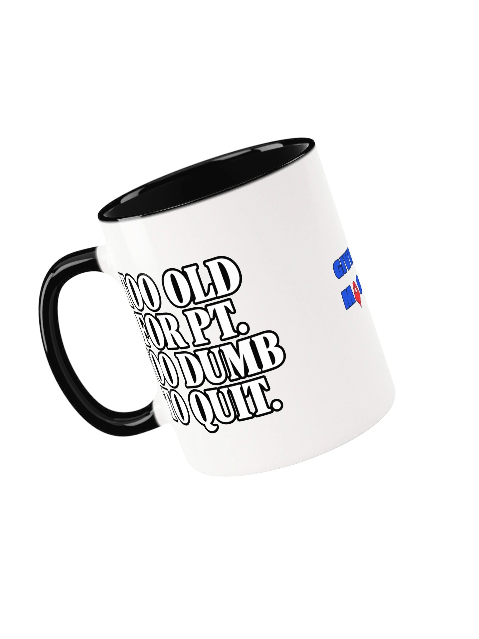 Too Old For Pt. Too Dumb To Quit Mug. product image (43)