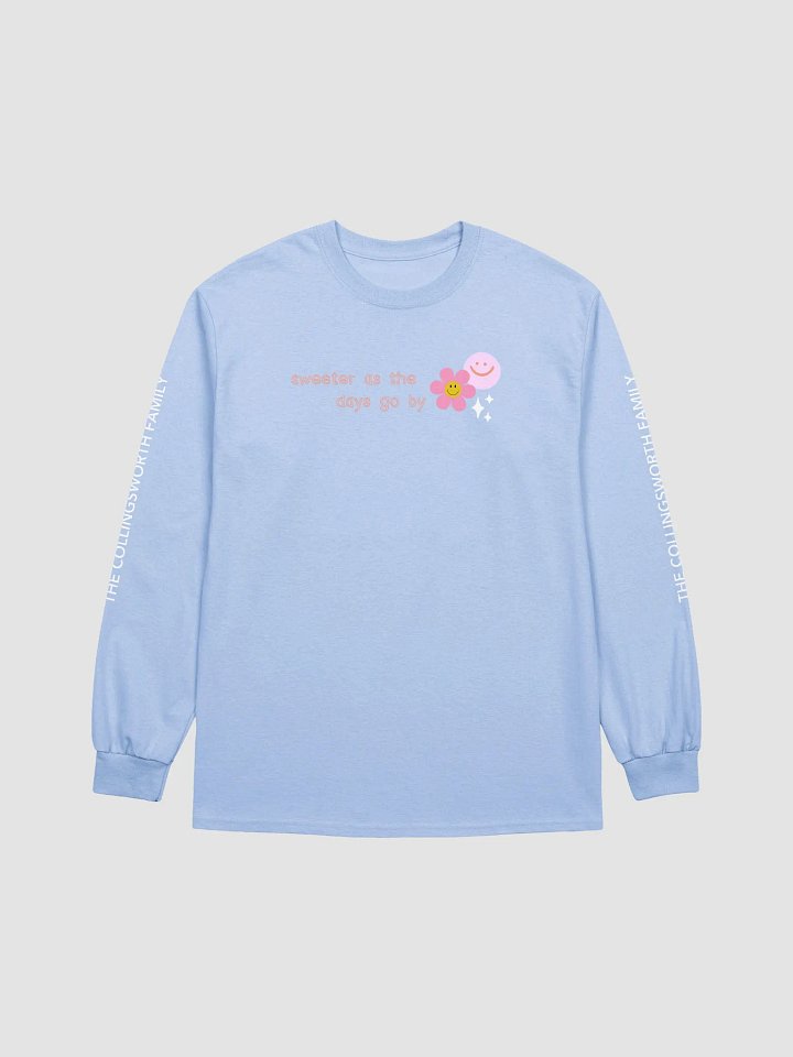 Sweeter As The Days Go By long sleeve shirt product image (1)