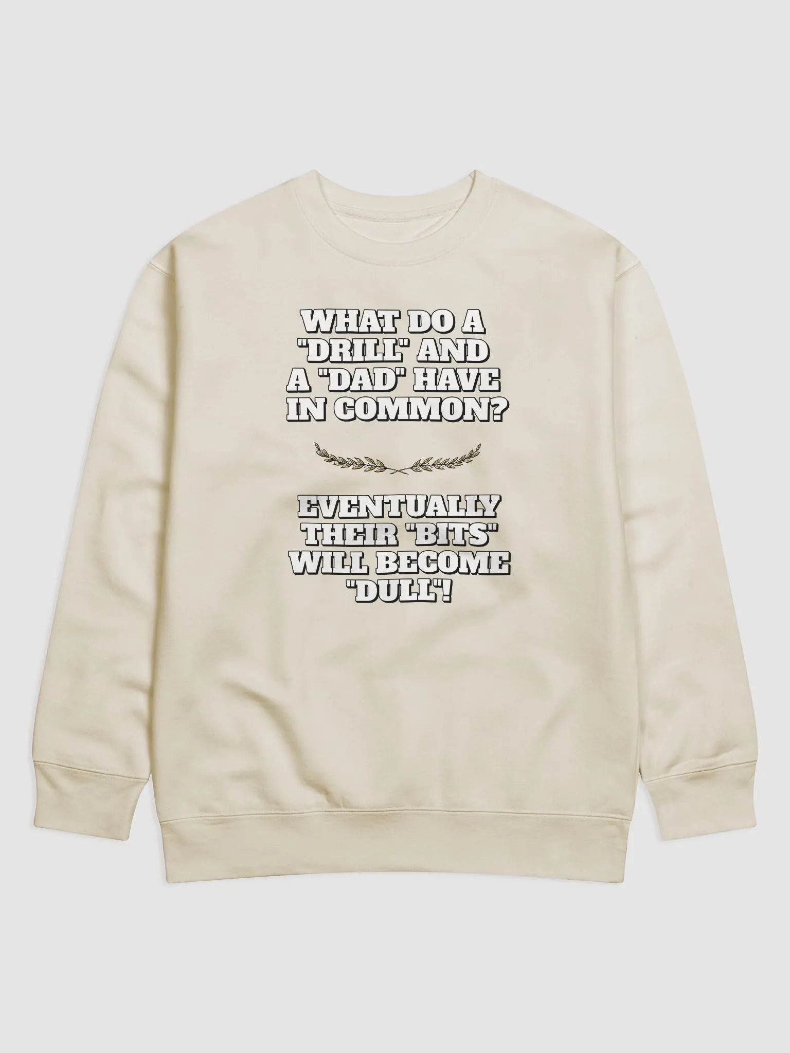 What Do A Drill And A Dad In Common - Funny Dad Joke Sweatshirt product image (6)