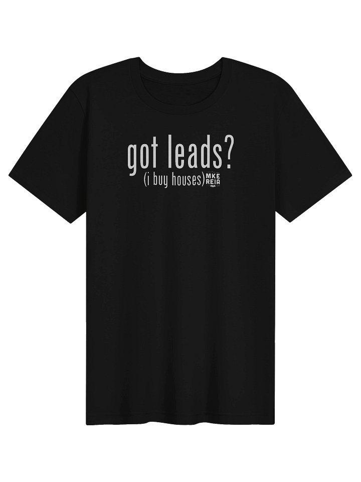 got leads? T-shirt product image (1)