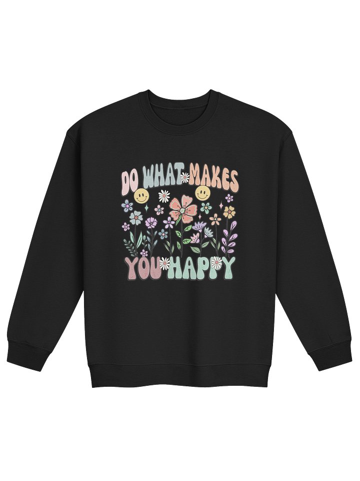 Do What Makes You Happy – Mental Health Awareness Sweatshirt product image (1)