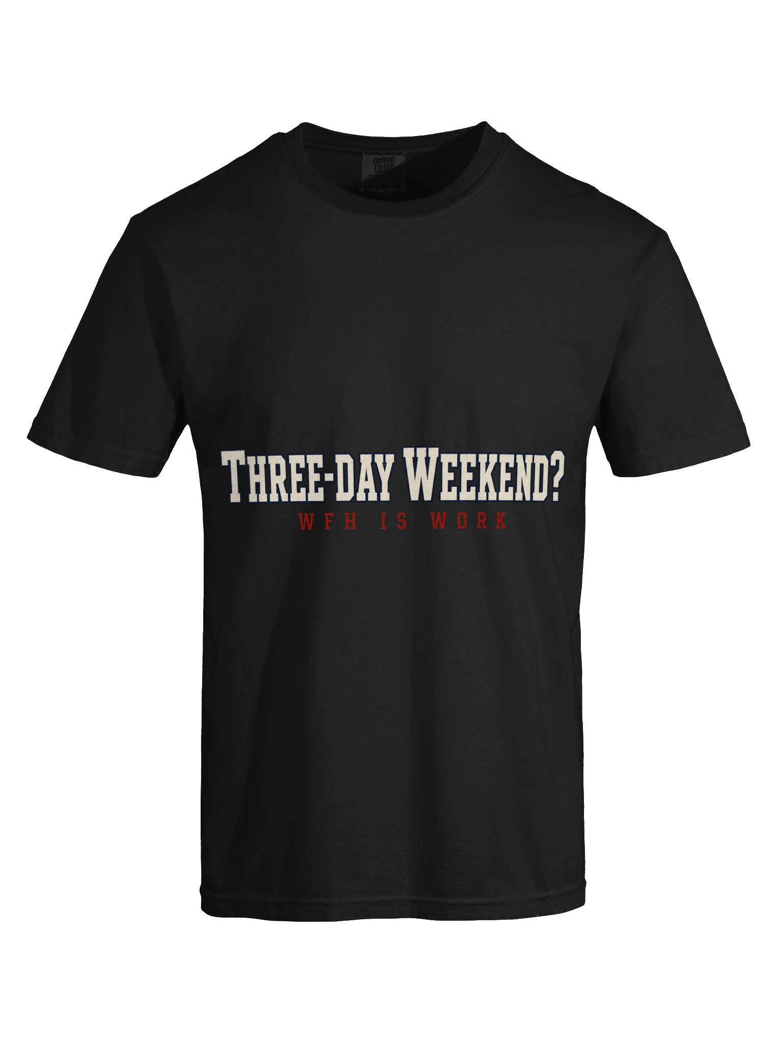 Three-Day Weekend? WFH Is Work Tee - California State Worker product image (5)