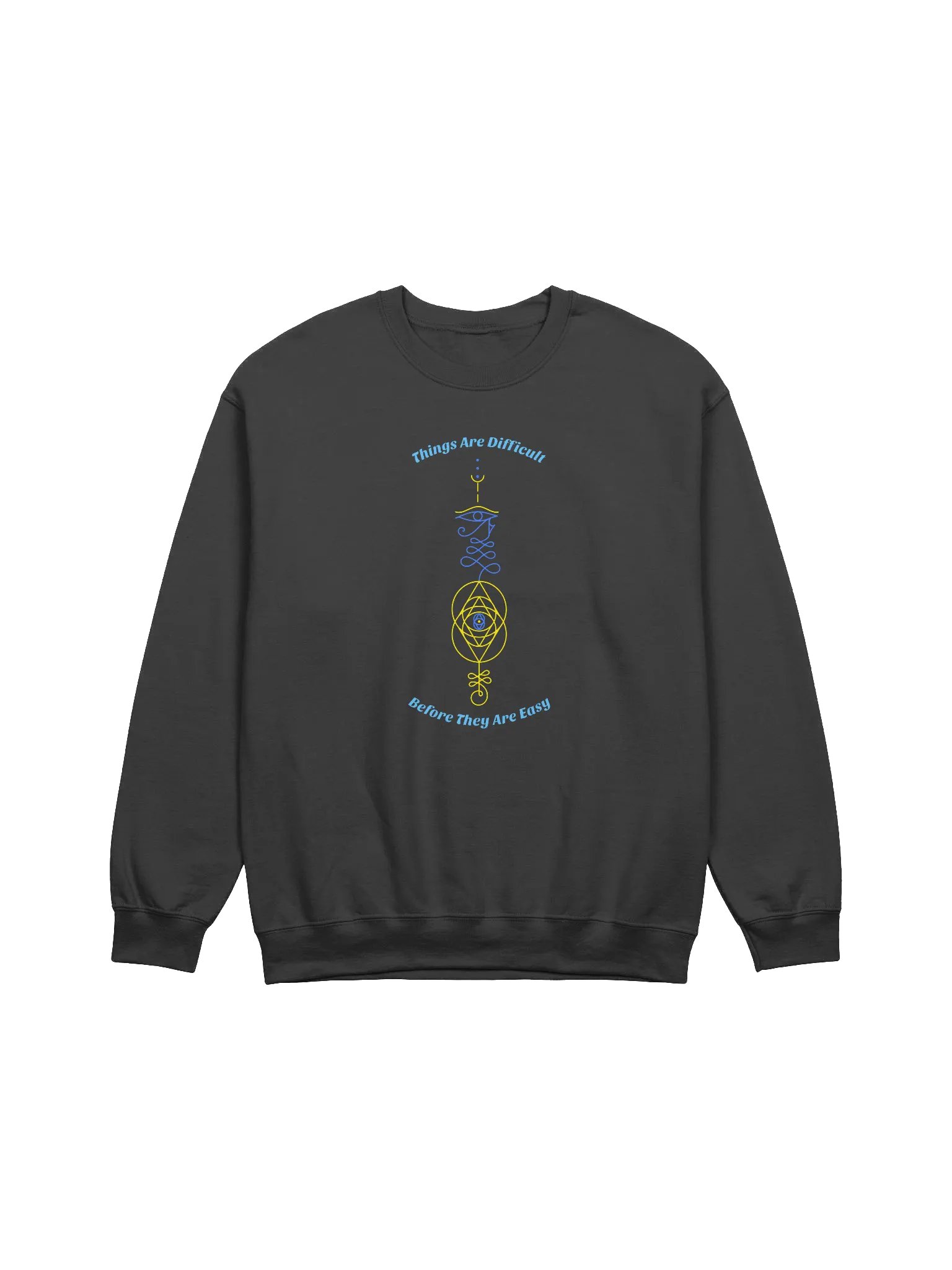 Things Are Difficult Before They Are Easy Unisex Crewneck Sweatshirt product image (1)