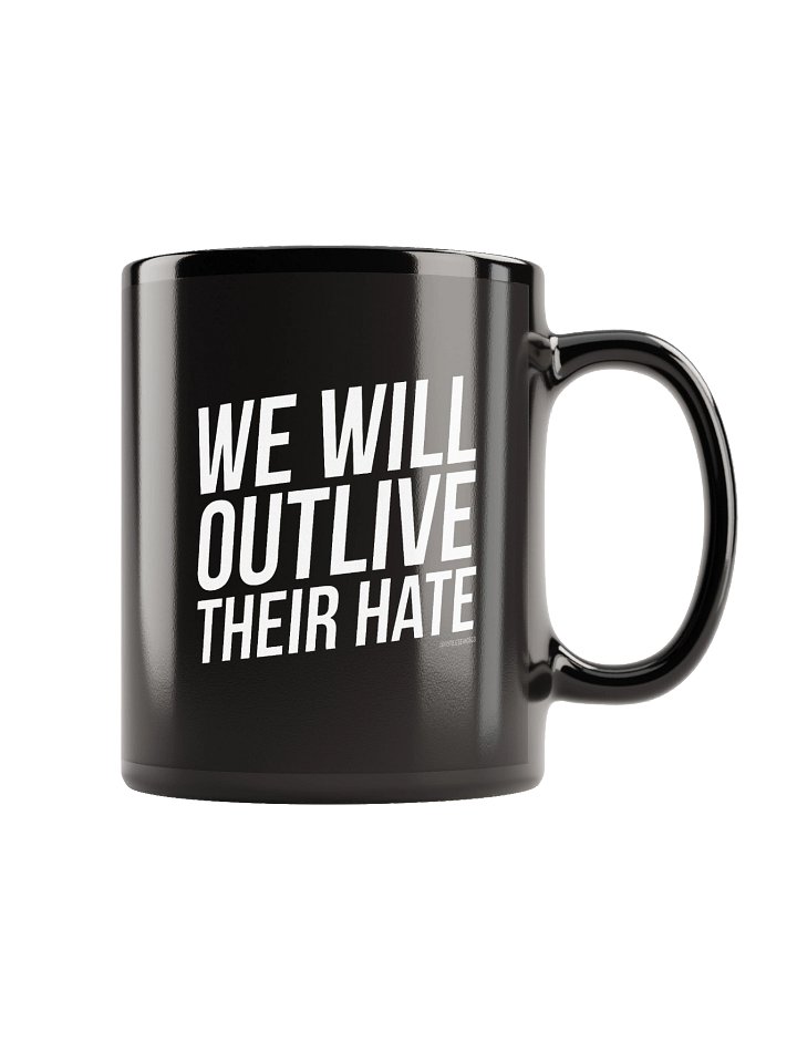 FUTILE DEVICE: WE WILL OUTLIVE THEIR HATE (MUG) product image (1)