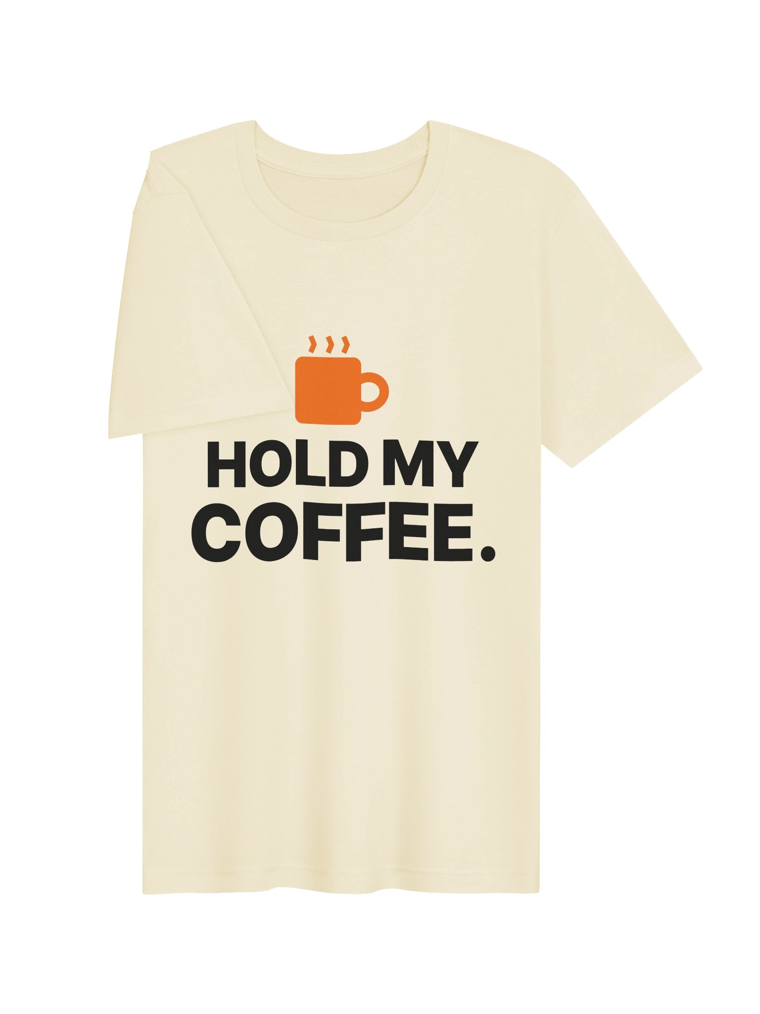 HOLD MY COFFEE. Tee product image (3)
