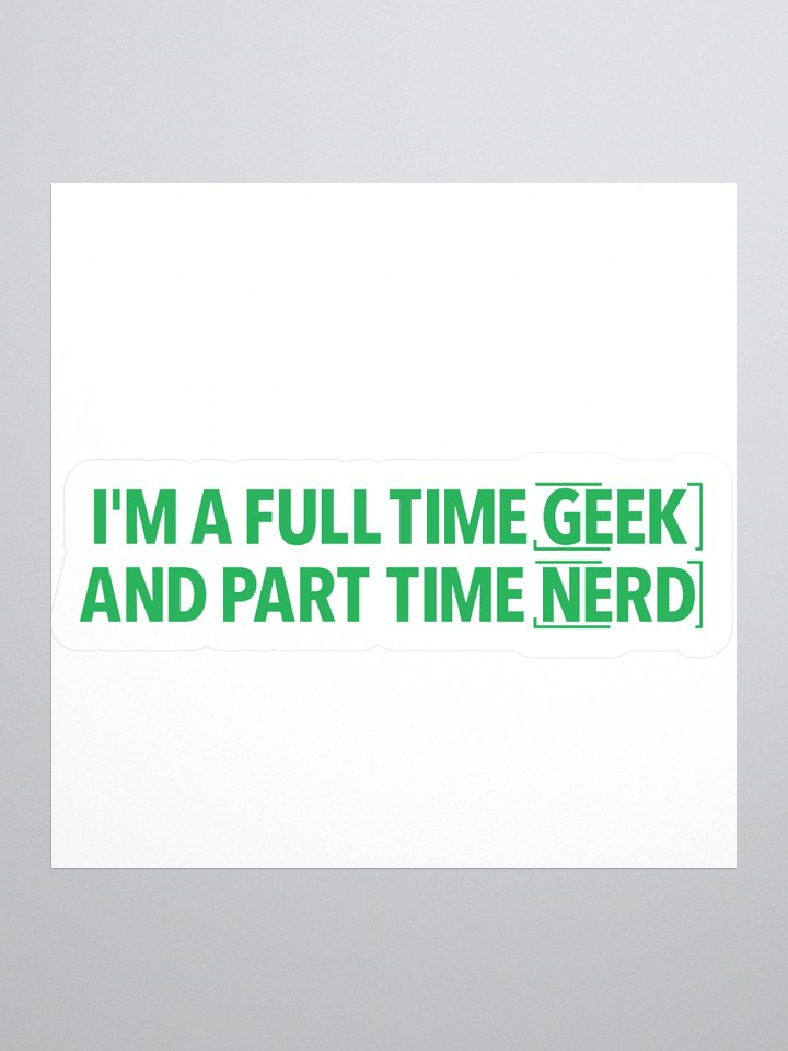 I'm A Full Time Geek And Part Time Nerd Ver 2 Stickers product image (1)