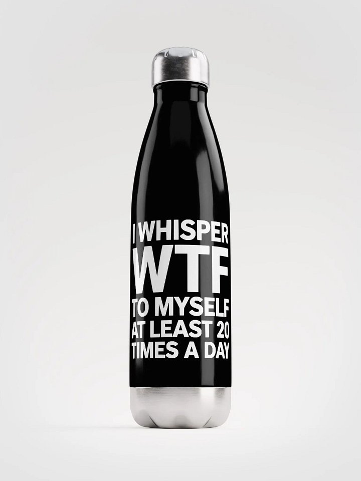 I Whisper Wtf to Myself At Least 20 Times A Day product image (1)