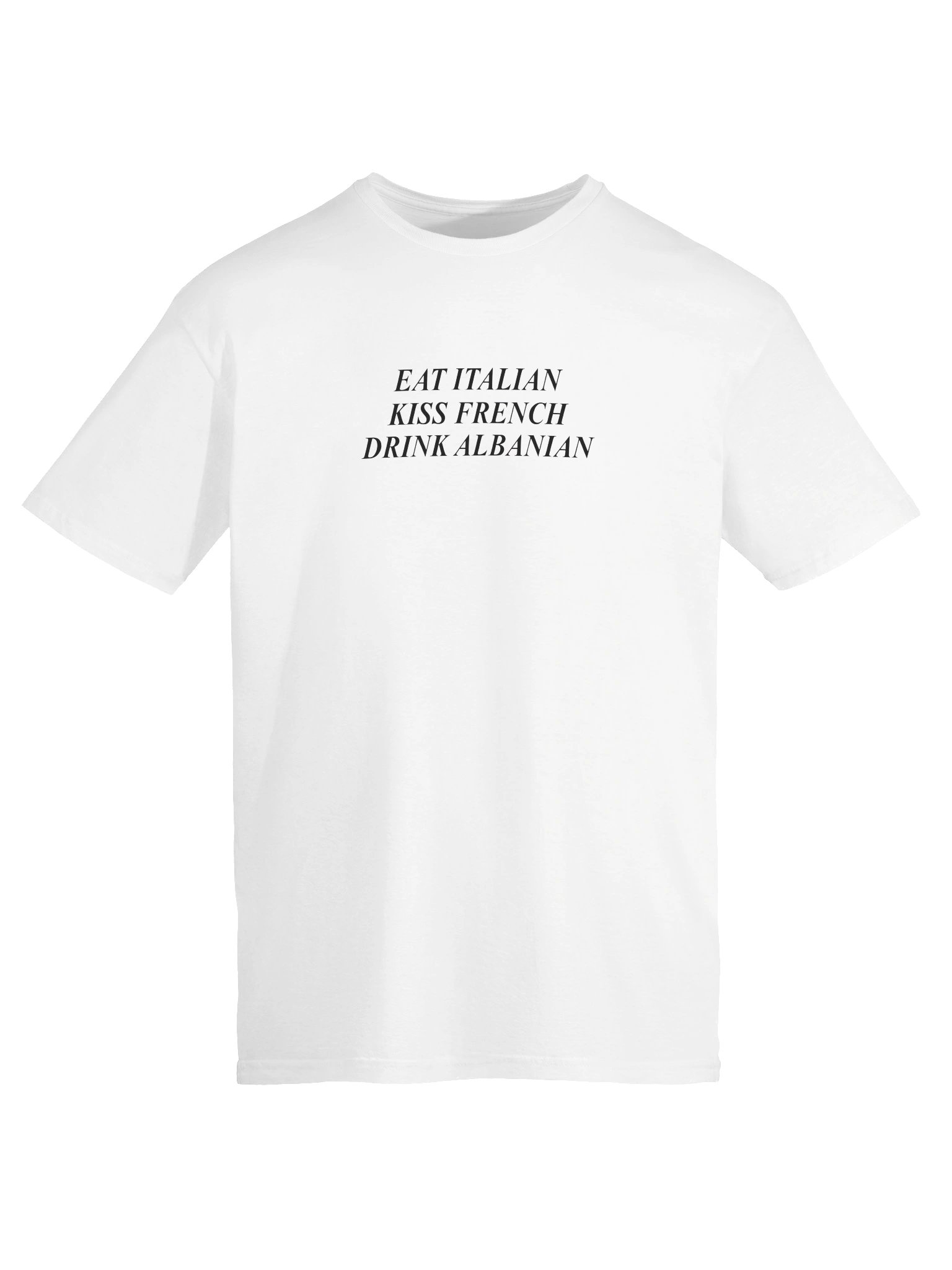 Eat Italian Kiss French Drink Albanian Shirt product image (24)