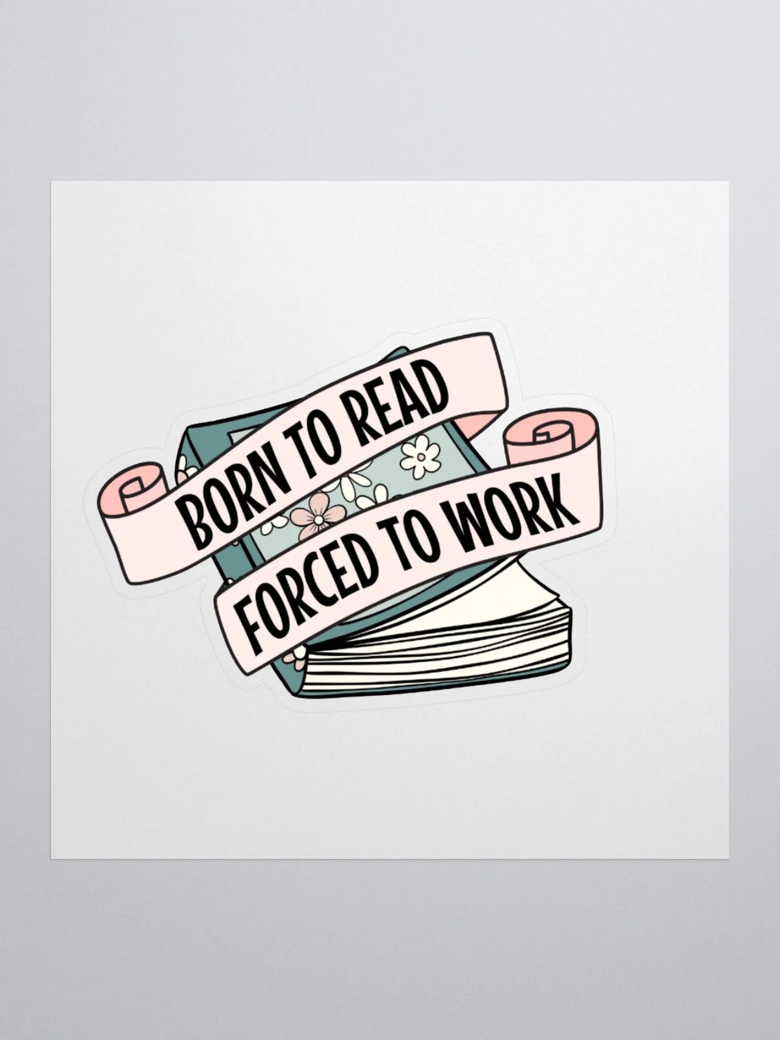 Born to Read, Forced to Work Sticker product image (3)