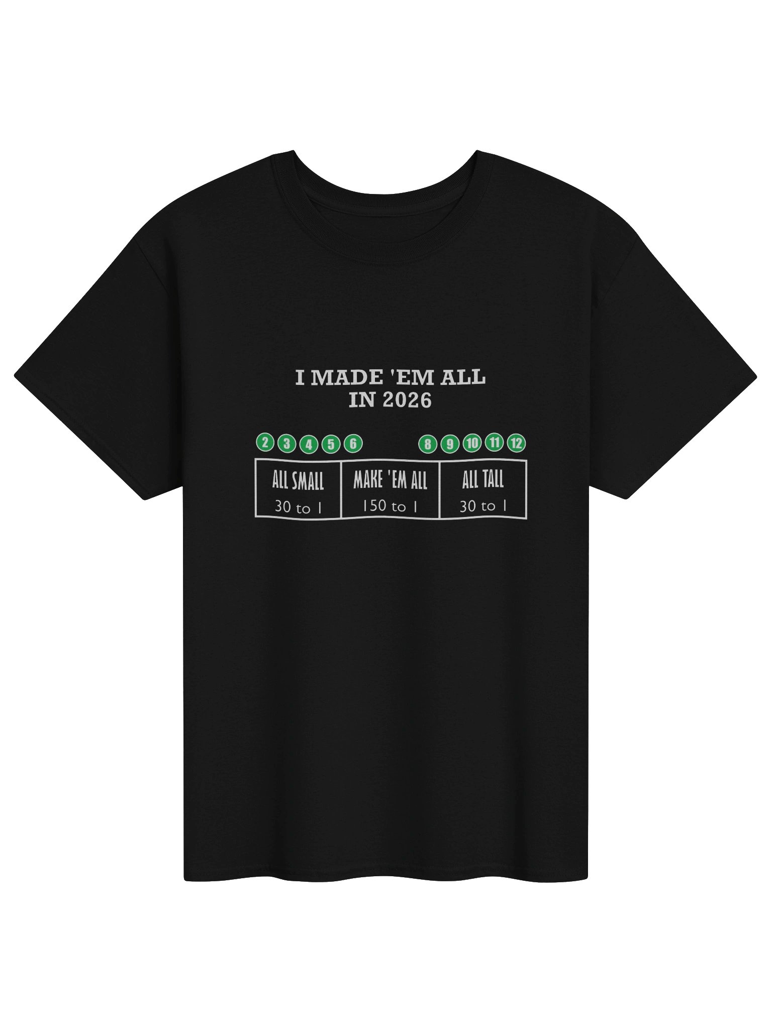 Made 'Em All - 150 to 1 (T-Shirt) product image (1)