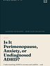 Is It Perimenopause, Anxiety, or Undiagnosed ADHD?