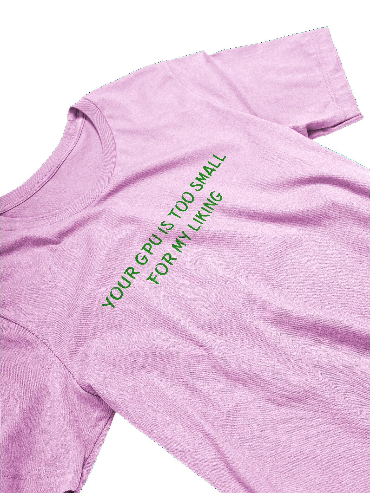 YOUR GPU IS TOO SMALL FOR MY LIKING. Meme T Shirt product image (4)