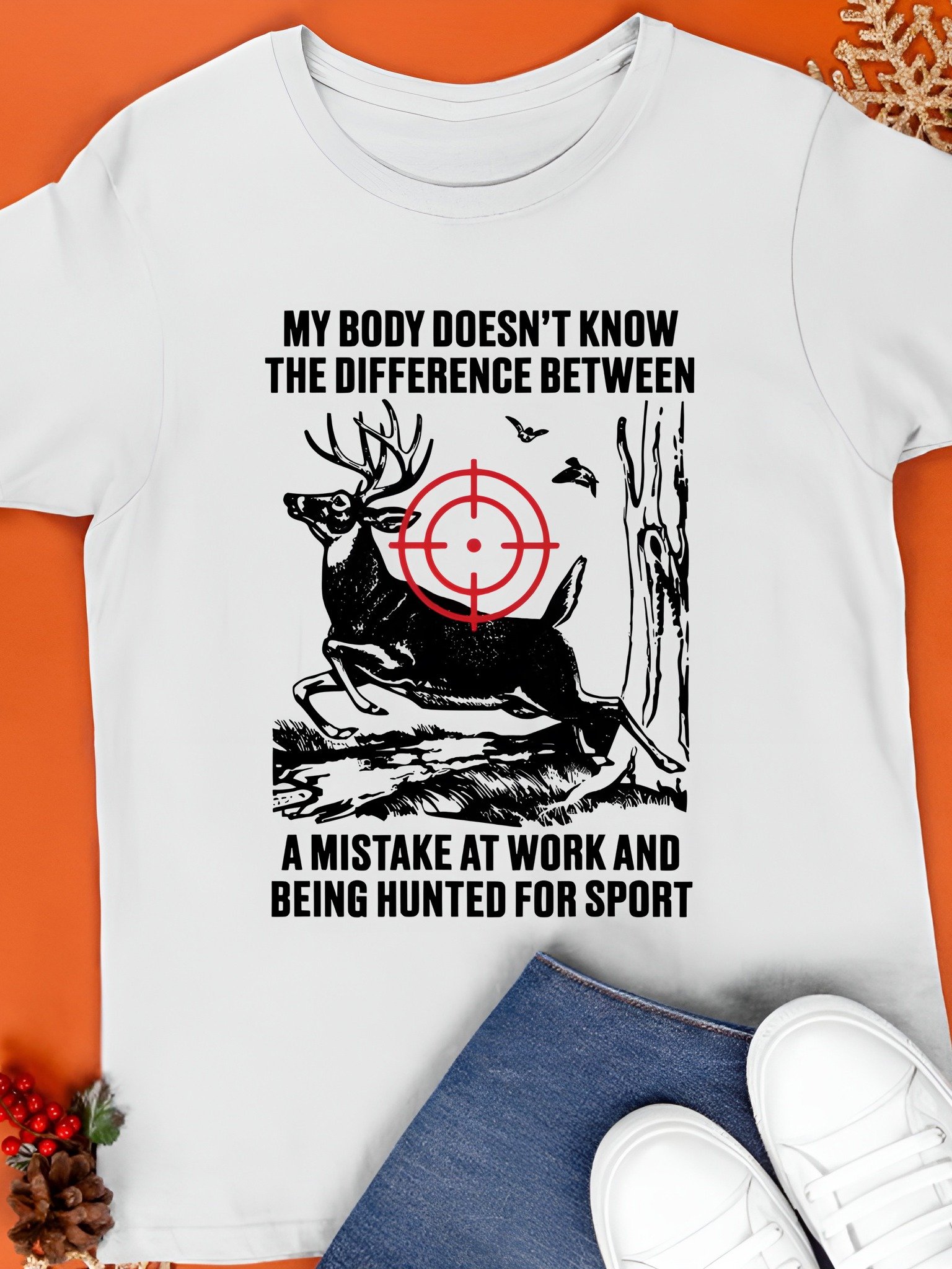 My Body Doesn't Know The Difference Between A Mistake At Work And Being Hunted For Sport Shirt product image (1)