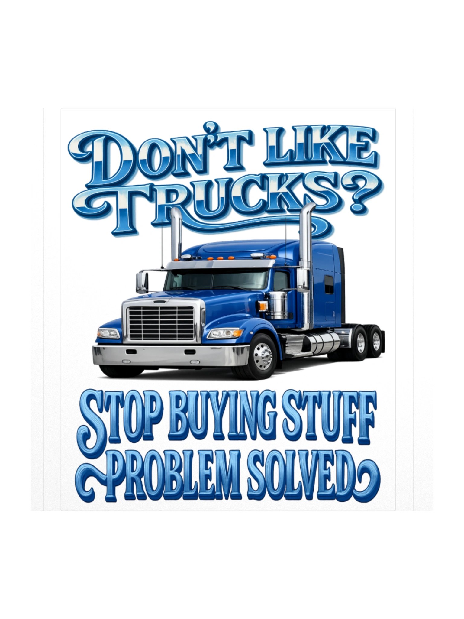 Don’t Like Trucks? Blue Semi-Truck Sticker product image (1)