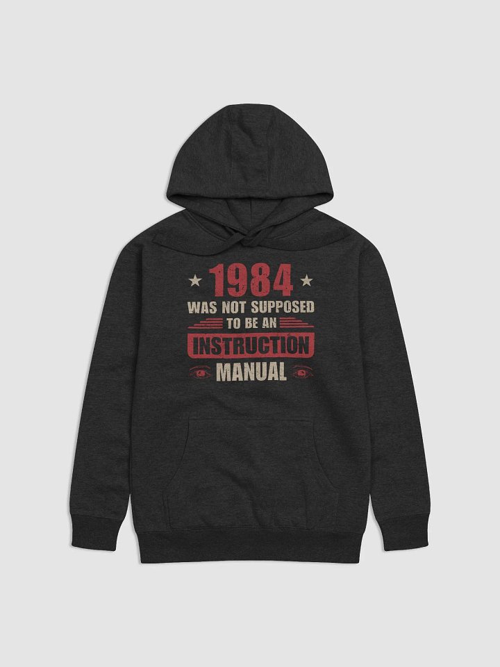 1984 Was Not Supposed To Be an Instruction Manual Hoodie product image (1)