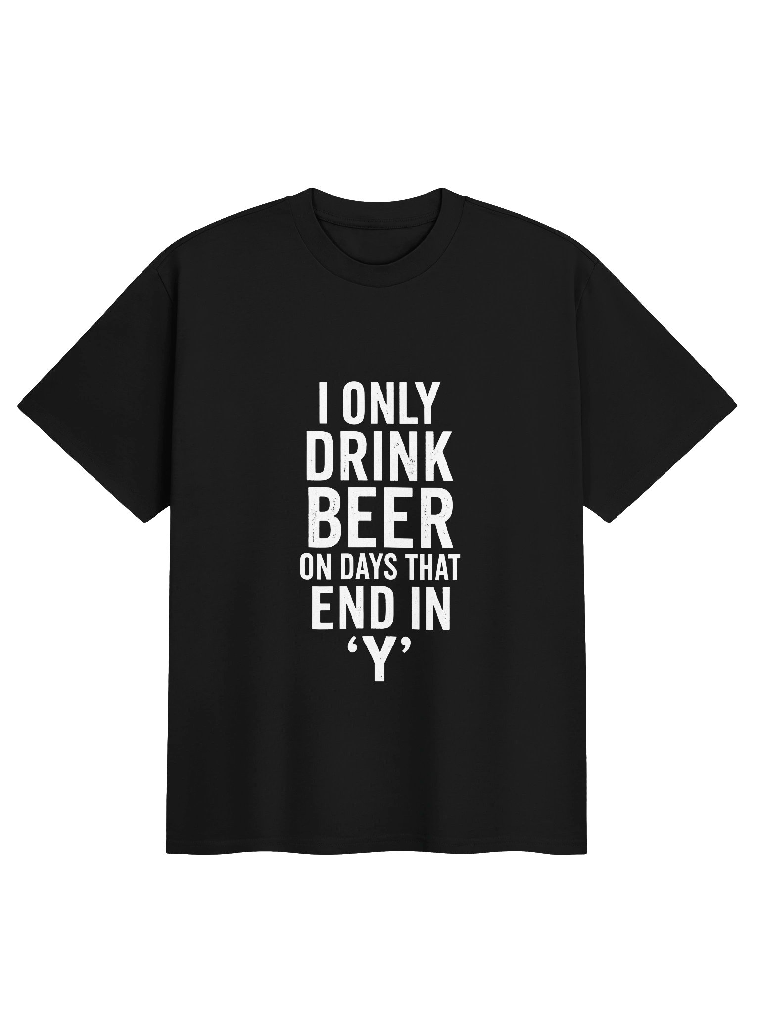 I Only Drink Beer On Days That End In 'Y' Graphic Tee product image (1)