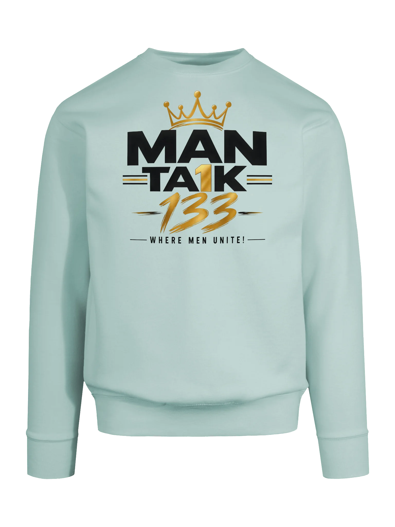 MAN TA1K 133 “Where Men Unite!” Signature Sweatshirt | Inspirational Streetwear| Wear the Mission. Represent the Brotherhood. product image (42)