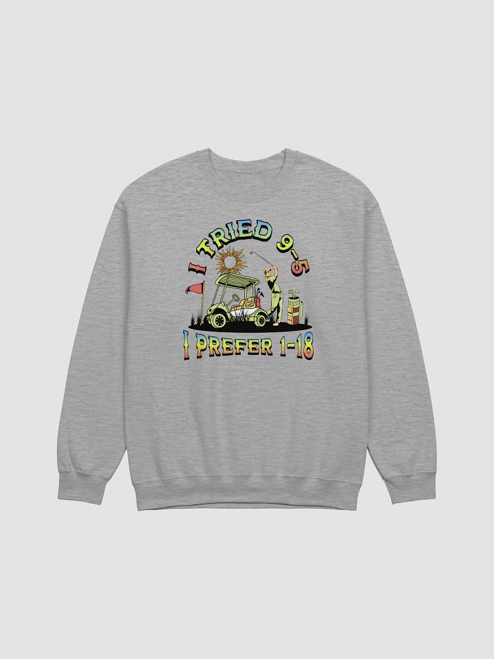 I Tried 9-5 I Prefer 1-18 Golfing Swing into Style Crewneck product image (1)
