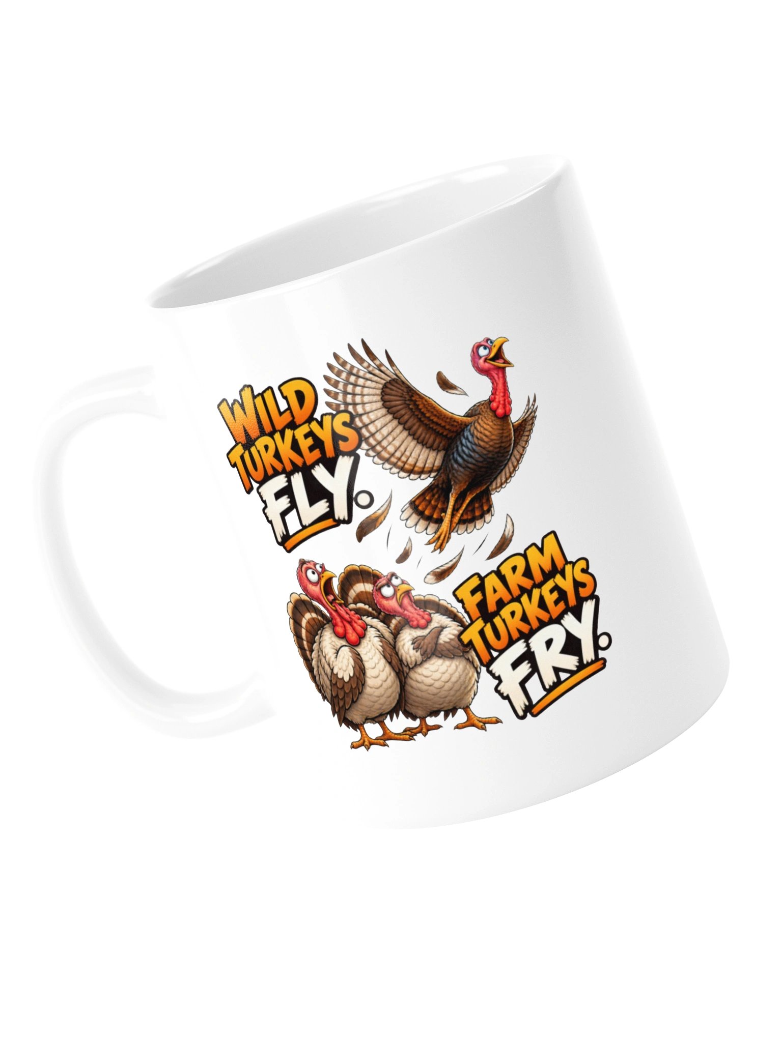 WILD TURKEYS FLY. FARM TURKEYS FRY - MUG product image (14)