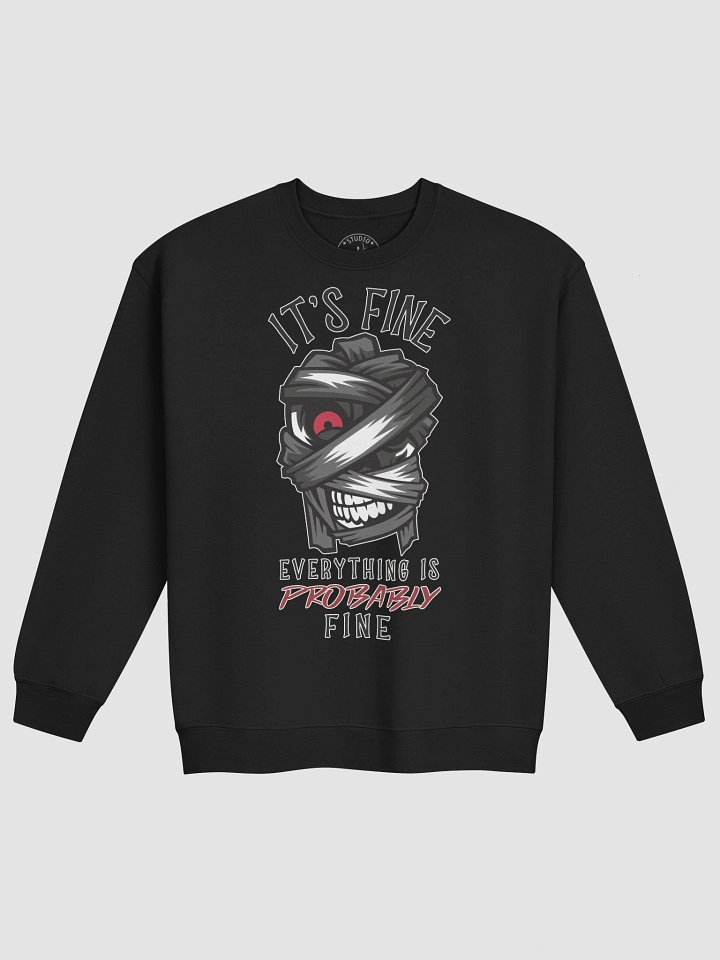 It's Fine, Everything Is Probably Fine Sweatshirt product image (1)