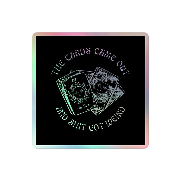 The Cards Came Out Holographic Sticker product image (2)