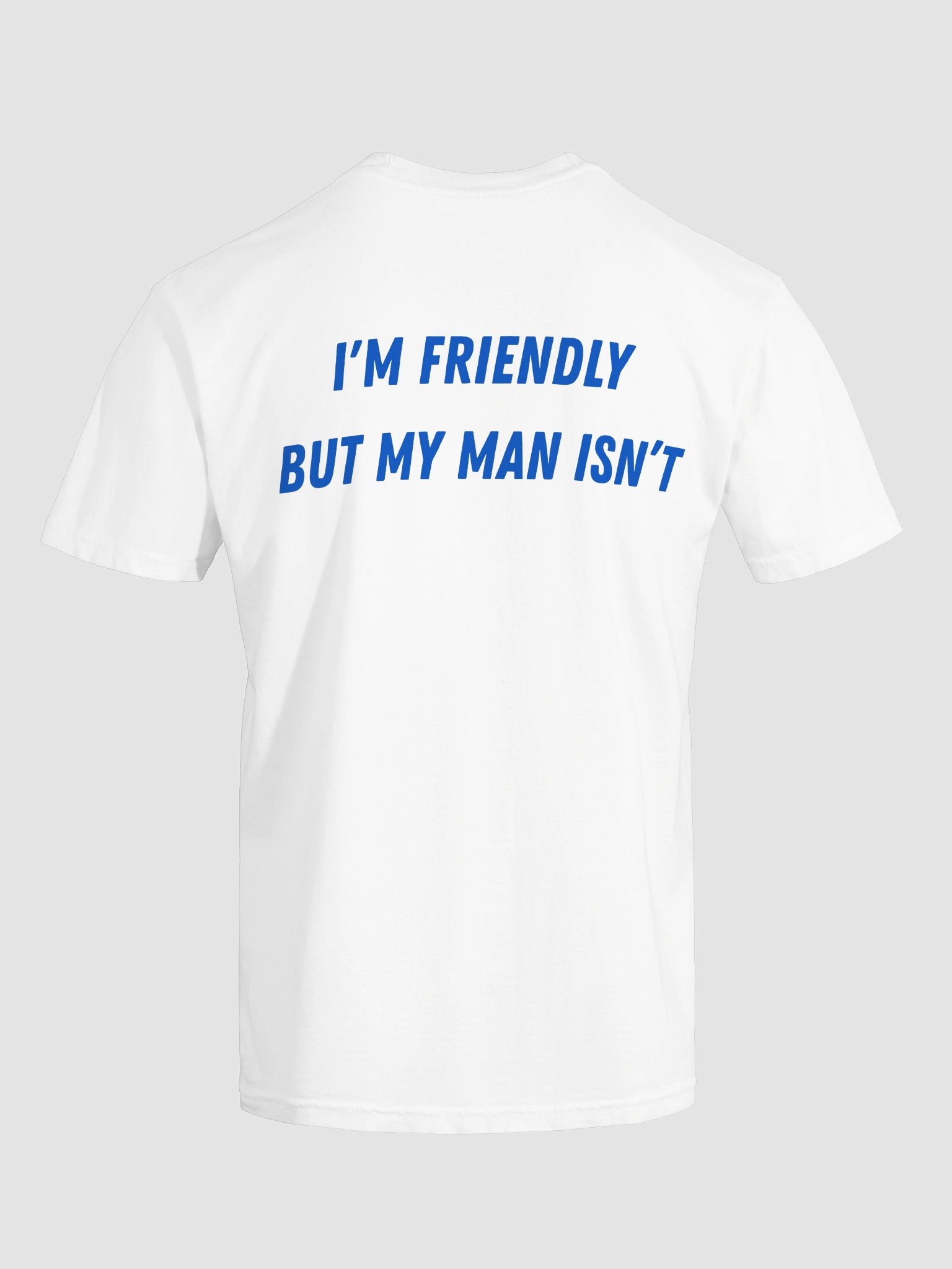 I'm Friendly But My Man Isn't T-shirt product image (8)