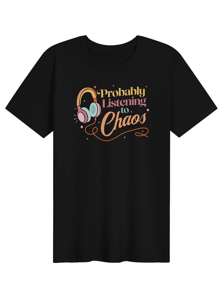 Probably Listening to Chaos T-shirt (Multi-color) product image (1)