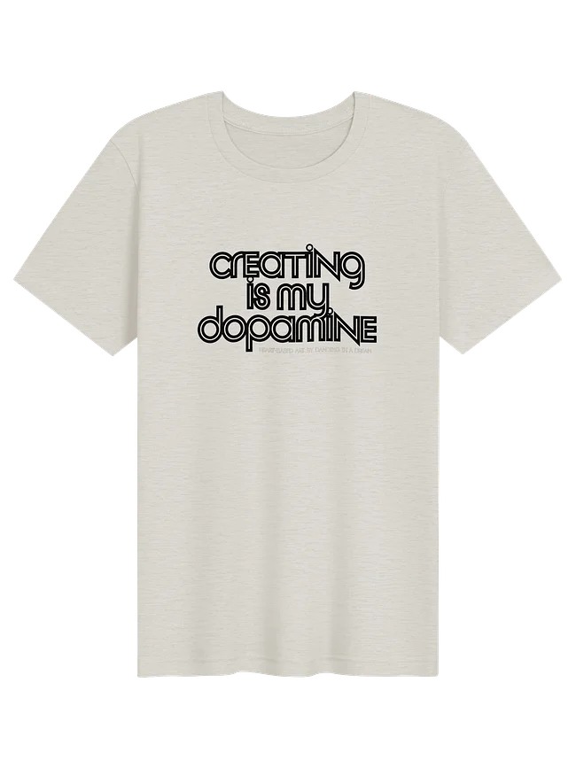 creating is my dopamine