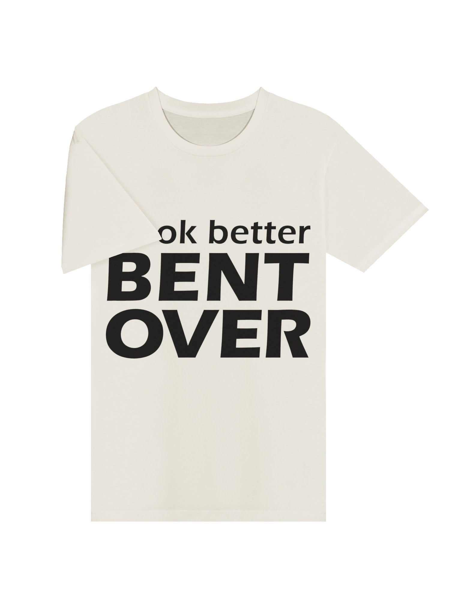 I Look Better Bent Over Tee product image (5)